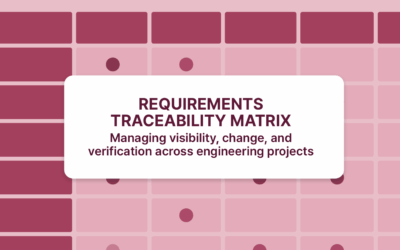Why Engineering Teams Need a Requirements Traceability Matrix